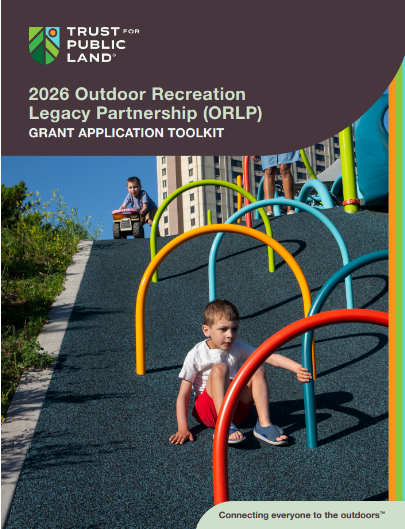Cover of the 2026 Outdoor Recreation Legacy Partnership Grant Application Toolkit from Trust for Public Land